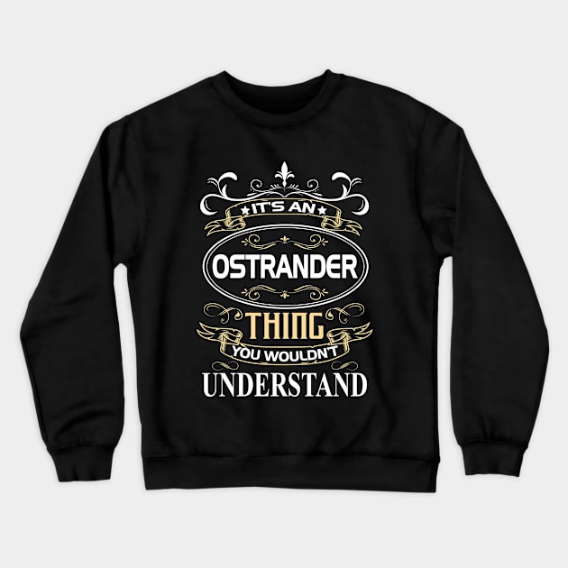 Ostrander Name Shirt It's An Ostrander Thing You Wouldn't Understand Crewneck Sweatshirt by Sparkle Ontani